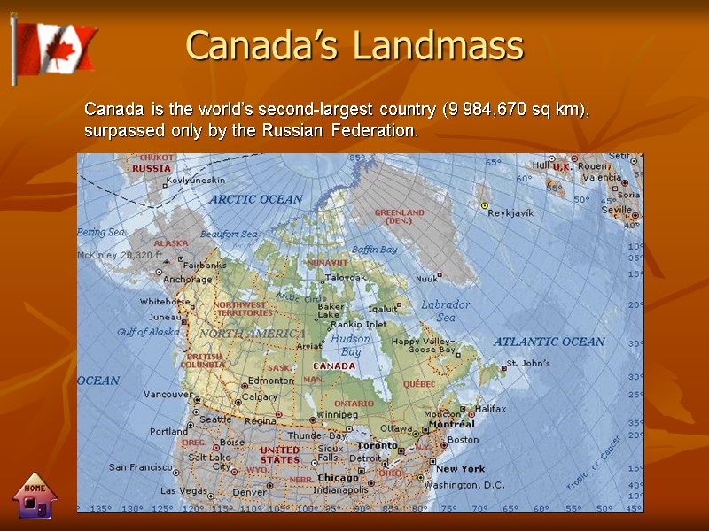 Canada’s Landmass Canada is the world’s second-largest country (9 984,670 sq km), surpassed only